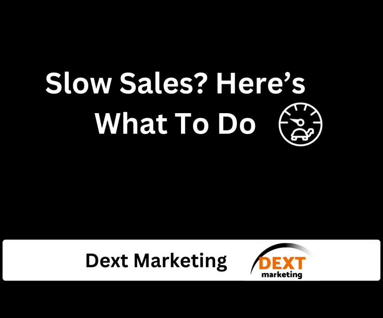 Headline that reads "Slow Sales? Here's What To Do." Dext Marketing's branding at the bottom.